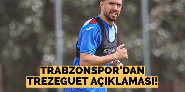 Trabzonspor’dan Trezeguet açıklaması