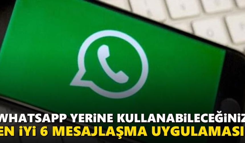 WhatsApp'a alternatif en iyi mesajlaşma uygulamaları!