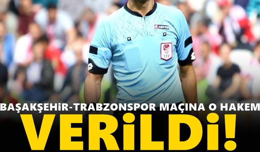 Başakşehir-Trabzonspor maçını Karaoğlan yönetecek!