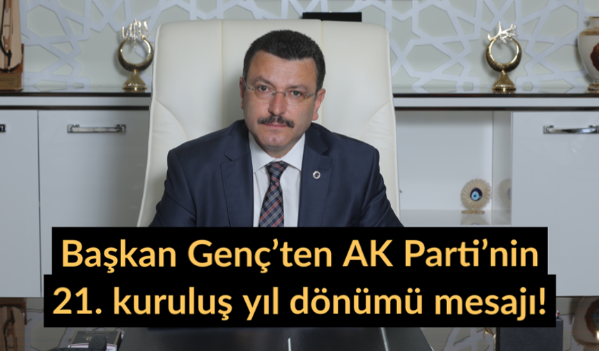 Başkan Genç’ten AK Parti’nin 21. kuruluş yıl dönümü mesajı!
