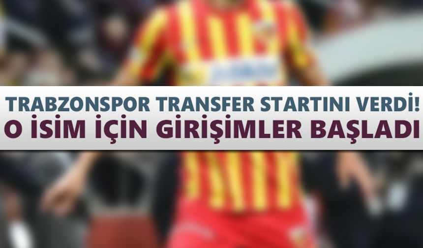 Trabzonspor transfer startını verdi! Girişimler başladı