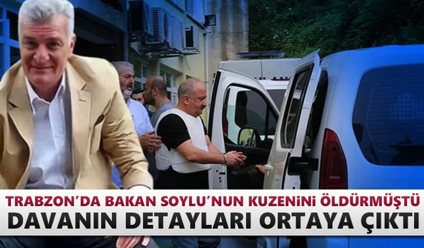Trabzon'daki cinayet davasının detayları ortaya çıktı