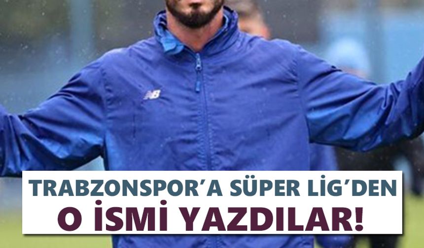Trabzonspor’a Süper Lig’den o ismi yazdılar!