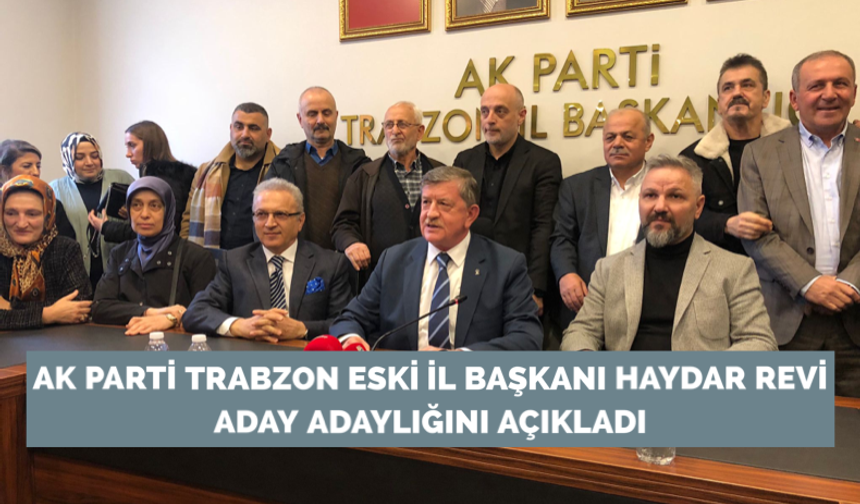 AK Parti Trabzon eski İl Başkanı Haydar Revi, milletvekili aday adaylığını açıkladı
