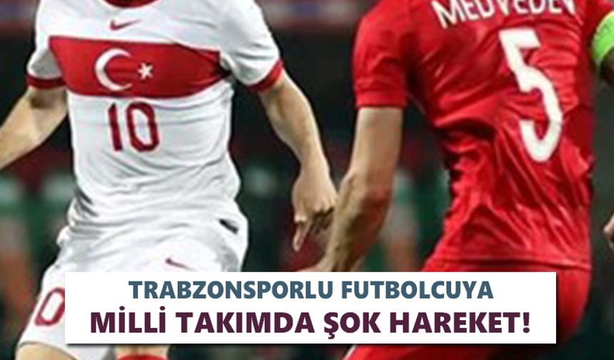Trabzonsporlu futbolcuya milli takımda şok hareket!