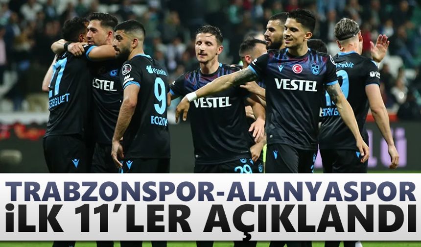 Trabzonspor - Alanyaspor maçı ilk 11'leri