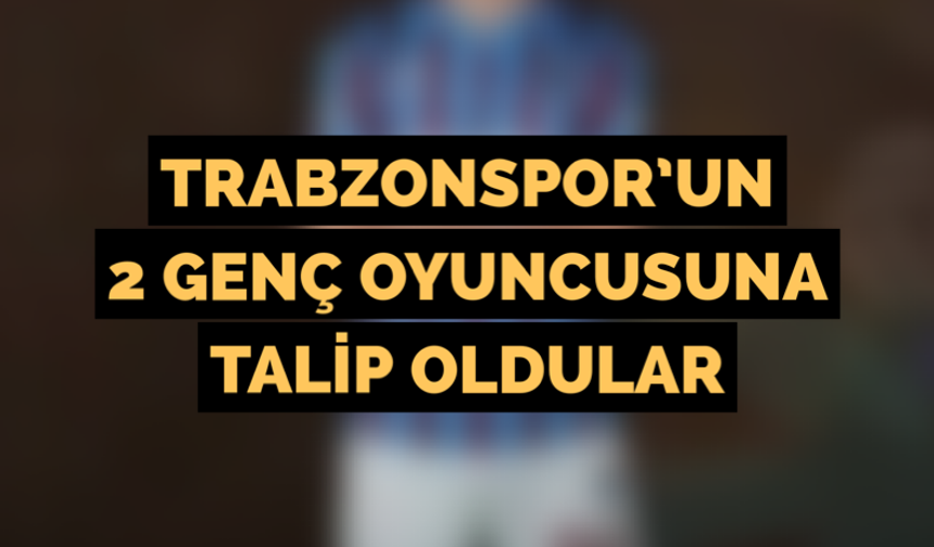 Trabzonspor’un 2 genç oyuncusuna talip oldular