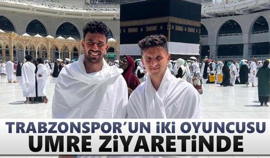 Trabzonspor'un iki oyuncusu Umre ziyaretinde