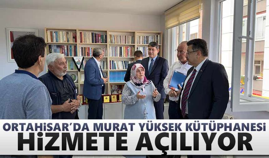 Murat Yüksek Kütüphanesi hizmete açılıyor