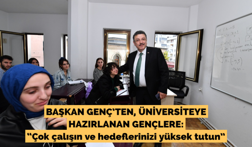 Başkan Genç: “Çok çalışın ve hedeflerinizi yüksek tutun”