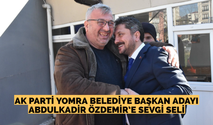 Ak Parti Yomra Belediye Başkan Adayı Abdulkadir Özdemir’e sevgi seli