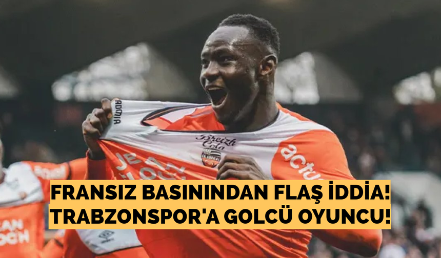 Fransız basınından flaş iddia! Trabzonspor’a golcü oyuncu